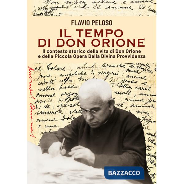 Tempo di Don Orione. Il contesto storico della vita di Don Orione e della Piccola Opera Della Divina Provvidenza (Il)