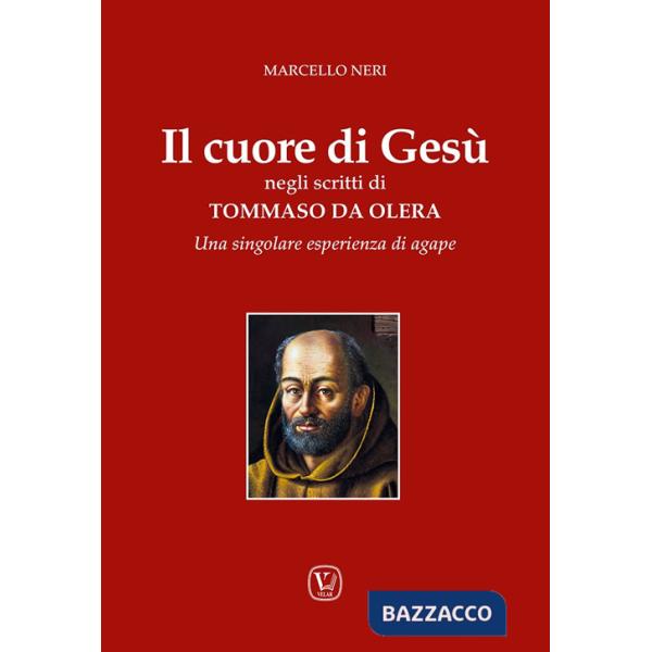 Cuore di Gesù negli scritti di Tommaso da Olera. Una singolare esperienza di agape (Il)
