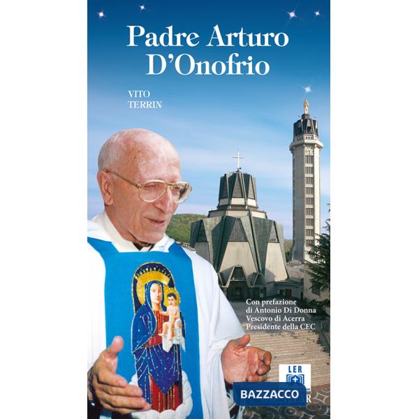 Padre Arturo D'Onofrio. Ediz. illustrata