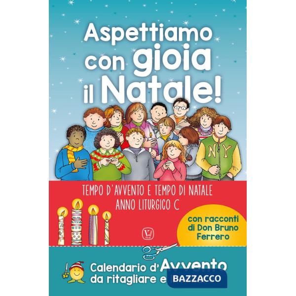 Aspettiamo con gioia il Natale! Tempo d'avvento e tempo di Natale. Anno liturgico C. Ediz. a colori