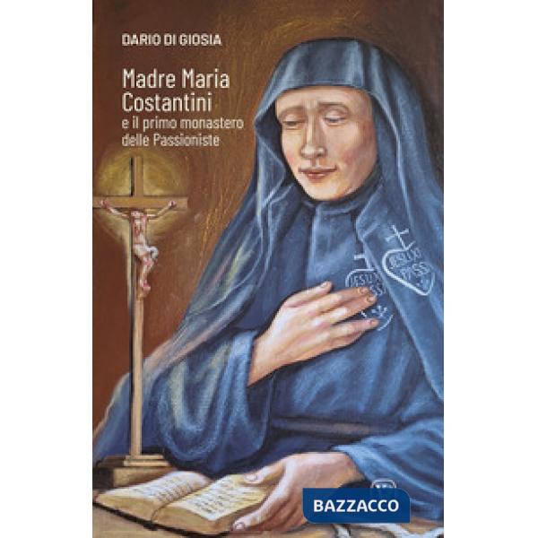 Madre Maria Costantini e il primo monastero delle passioniste