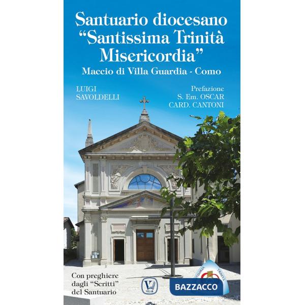 Santuario diocesano «Santissima Trinità misericordia». Maccio di Villa Guardia - Como. Ediz. illustrata
