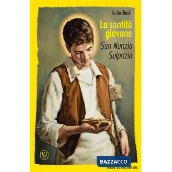 Santità giovane. San Nunzio Sulprizio. Ediz. illustrata (La)