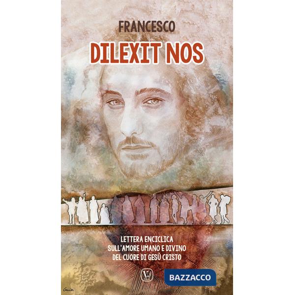 Dilexit nos. Lettera enciclica sull'amore umano e divino del cuore di Gesù Cristo