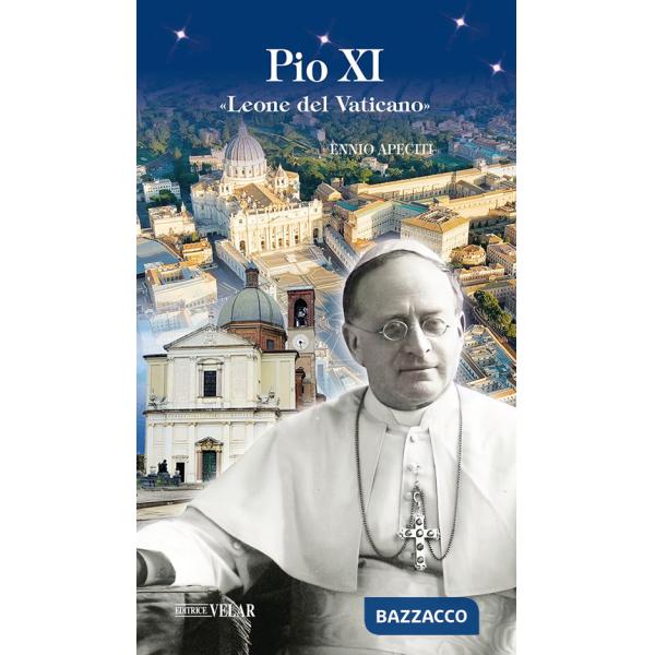 Pio XI. «Leone del Vaticano»