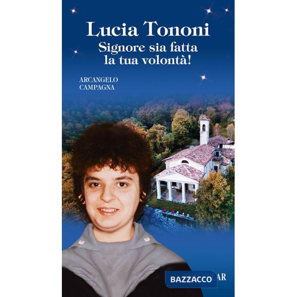 Lucia Tononi. Signore sia fatta la tua volontà!
