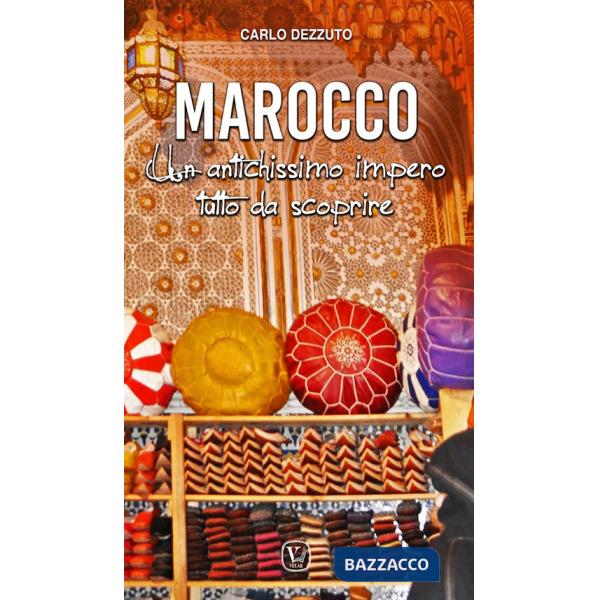 Marocco. Un antichissimo impero tutto da scoprire