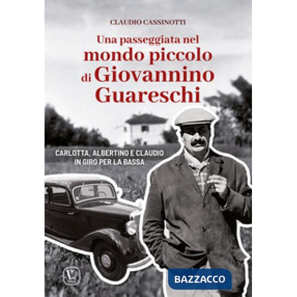 Pass. nel mondo piccolo di Giovannino Guareschi. Carlotta, Albertino e Claudio in giro per la bassa (Una)