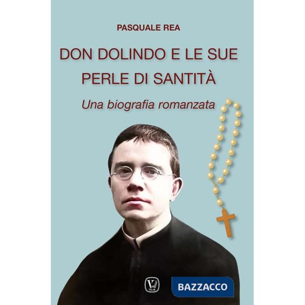 Don Dolindo e le sue perle di santità. Una biografia romanzata