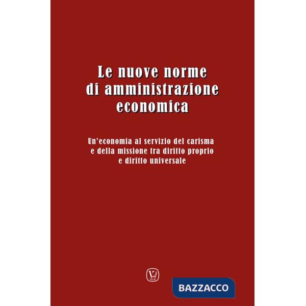 Nuove norme di amministrazione economica. Un'economia al servizio del carisma e della missione tra diritto proprio e diritto uni