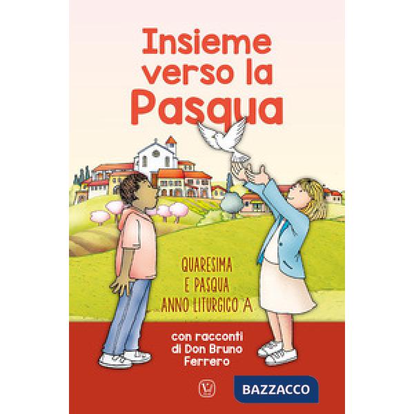 Insieme verso la Pasqua. Quaresima e Pasqua anno liturgico A