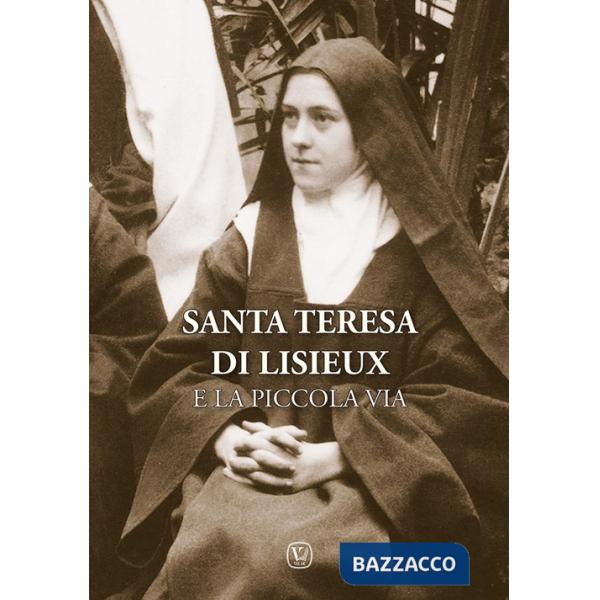 Santa Teresa di Lisieux e la piccola via