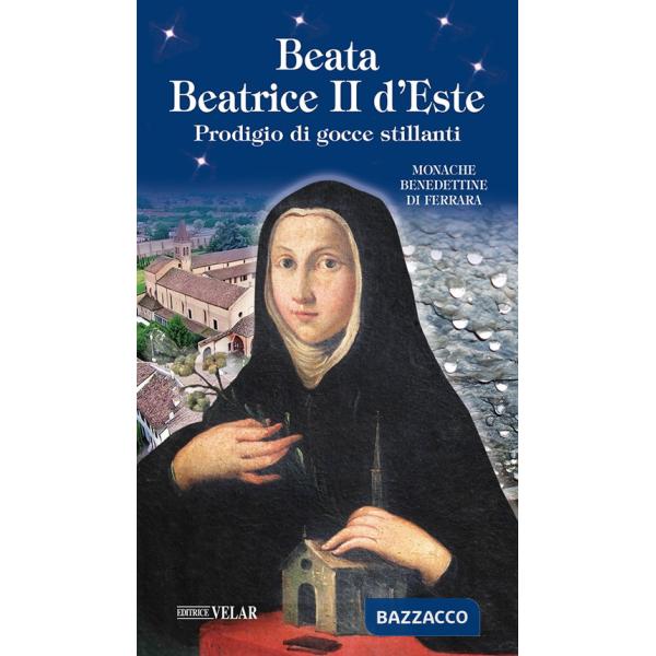 Beata Beatrice II D'Este. Prodigio di gocce stillanti