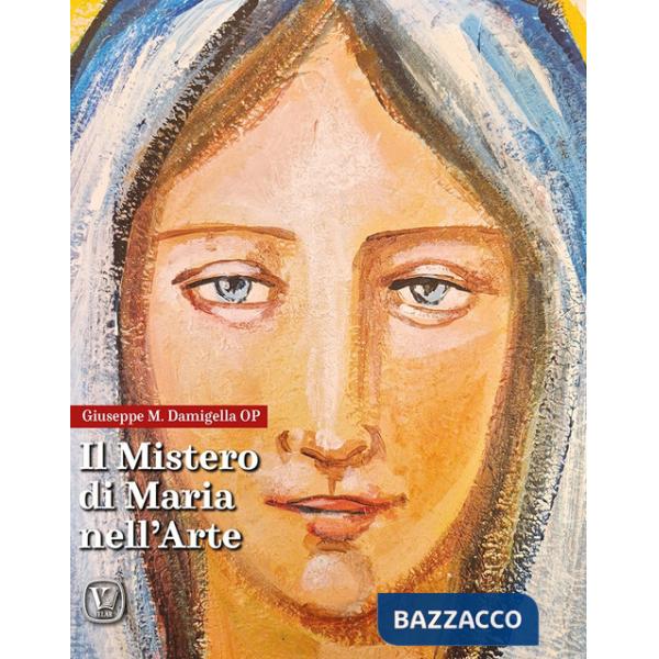 Mistero di Maria nell'arte. Ediz. illustrata (Il)
