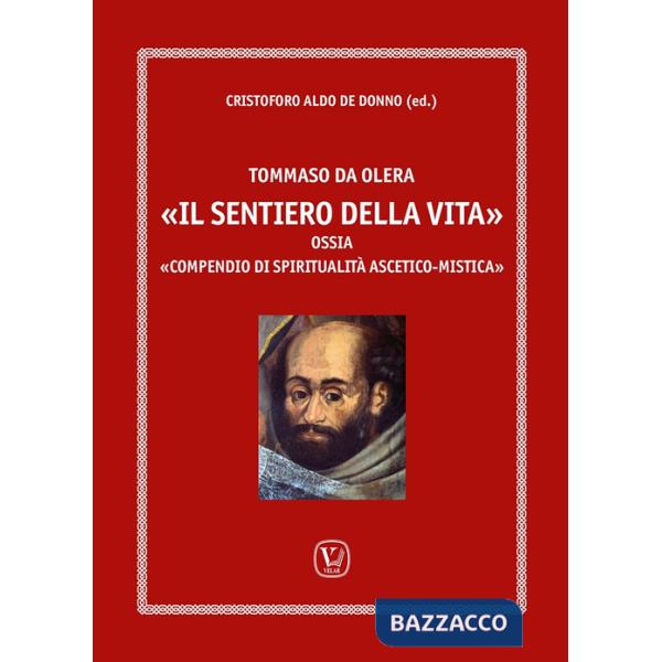 Tommaso da Olera. «Il sentiero della vita ». Ossia «compendio di spiritualità ascetico-mistica»