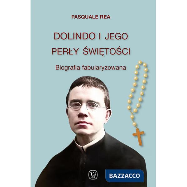 Dolindo I Jego Perly Swietosci. Biografia fabularyzowana