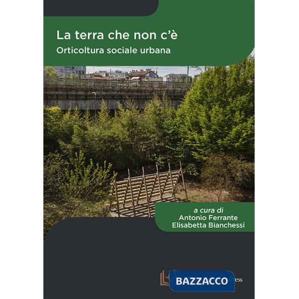 Terra che non c'è. Orticoltura sociale urbana (La)