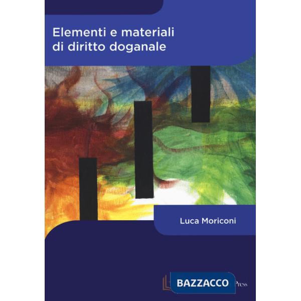 Elementi e materiali di diritto doganale