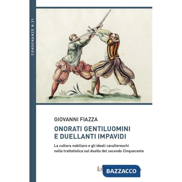 Onorati gentiluomini e duellanti impavidi. La cultura nobiliare e gli ideali cavallereschi nella trattatistica sul duello del se