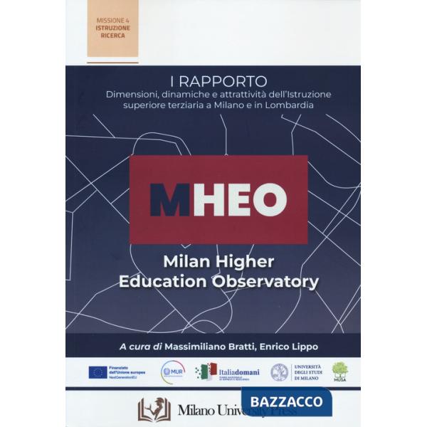 I Rapporto MHEO. Dimensioni, dinamiche e attrattività dell'istruzione superiore terziari a Milano e in Lombardia