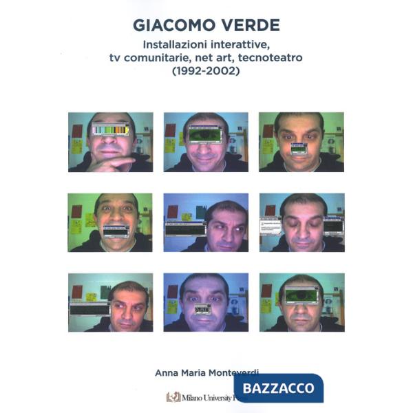 Giacomo Verde. Installazioni, tv interattive, net art, tecnoteatro (1992-2002). Ediz. a colori