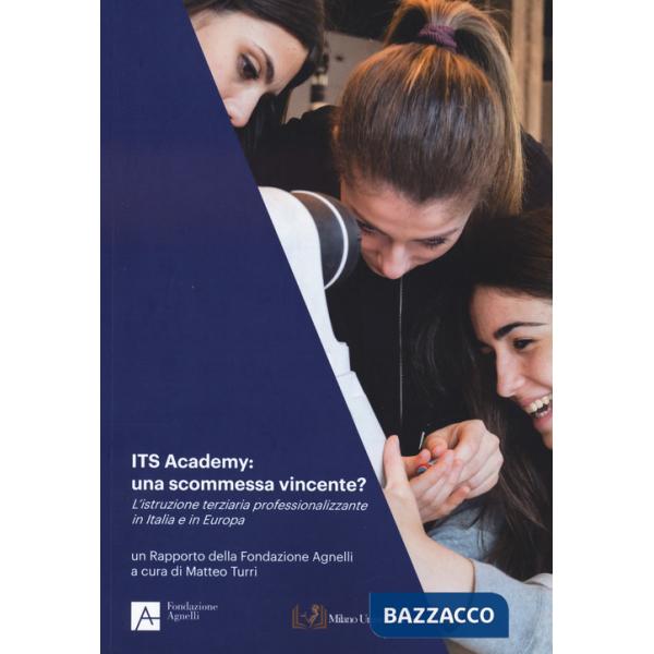ITS Academy. Una scommessa vincente? L'istruzione terziaria professionalizzante in Italia e in Europa