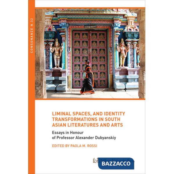 Liminal spaces, and identity transformations in South Asian literatures and arts
