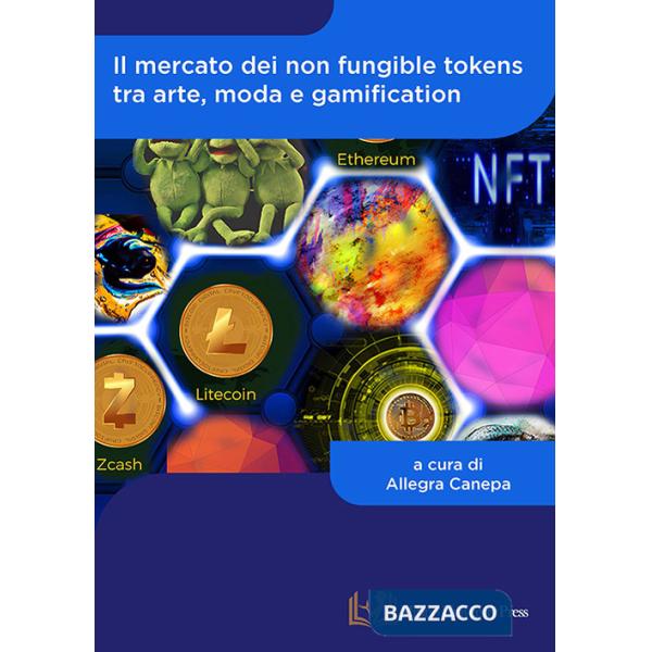 Mercato dei non fungible tokens tra arte, moda e gamification (Il)