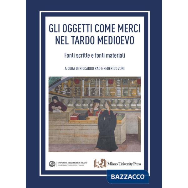 Oggetti come merci nel tardo medioevo. Fonti scritte e fonti materiali (Gli)
