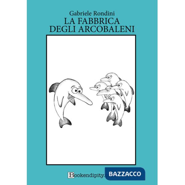 Fabbrica degli arcobaleni (La)