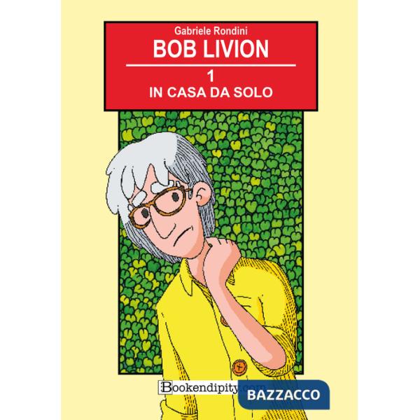 In casa da solo. Bob Livion. Ediz. illustrata