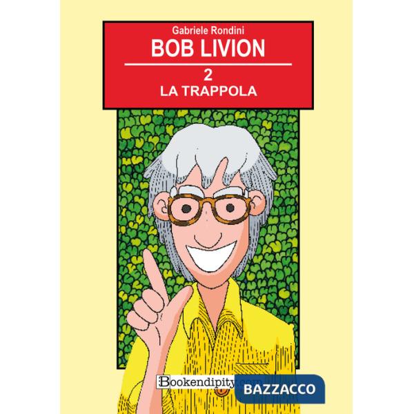 Trappola. Bob Livion. Ediz. illustrata (La). Vol. 2