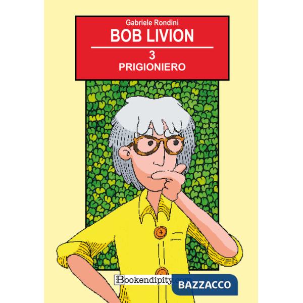 Prigioniero. Bob Livion. Ediz. illustrata
