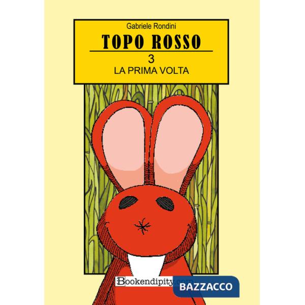 Prima volta. Topo Rosso. Ediz. a colori (La). Vol. 3