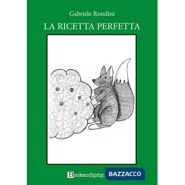 Ricetta perfetta. Bosco verde. Ediz. illustrata (La)