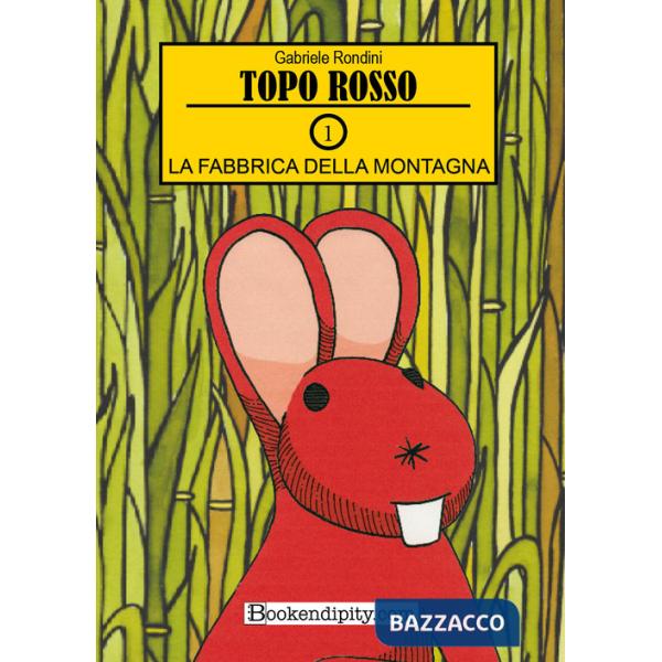 Fabbrica della montagna. Topo rosso. Ediz. illustrata (La). Vol. 1