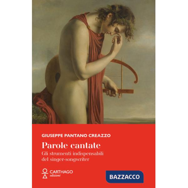 Parole cantate. Gli strumenti indispensabili del singer-songwriter