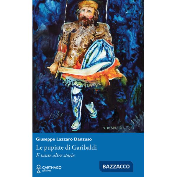 Pupiate di Garibaldi. E tante altre storie (Le)