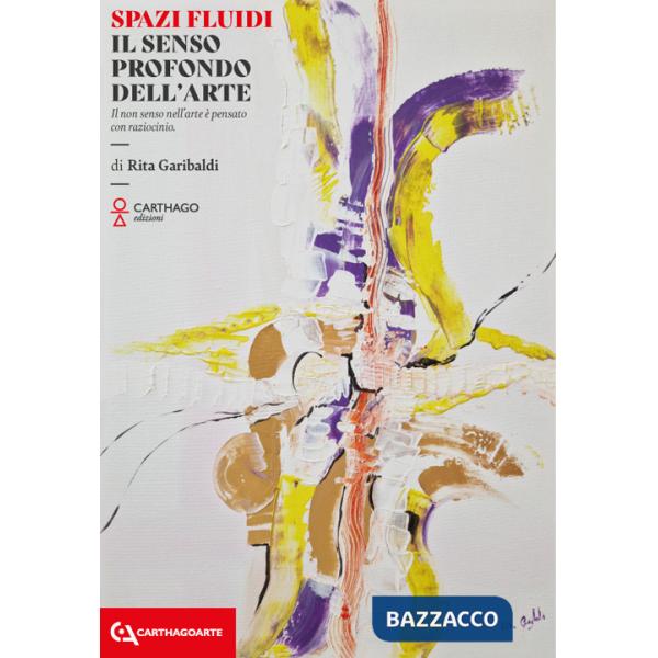 Spazi fluidi il senso profondo dell'arte. Il non senso nell'arte è pensato con raziocinio