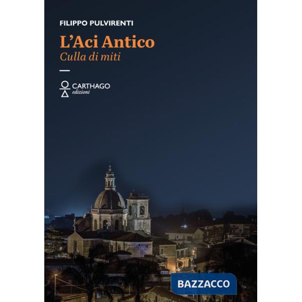 Aci antico. Culla di miti (L')