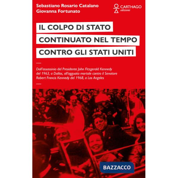 Colpo di stato continuato nel tempo contro gli Stati Uniti. Dall'assassinio del Presidente John Fitzgerald Kennedy del 1963, a D