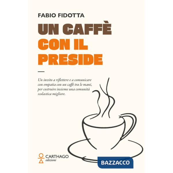 Caffè con il preside. Un invito a riflettere e a comunicare con empatia con un caffè tra le mani, per costruire insieme una comu