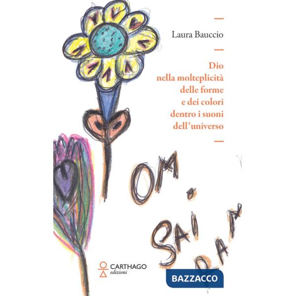 Dio nella molteplicità delle forme e dei colori dentro i suoni dell'universo