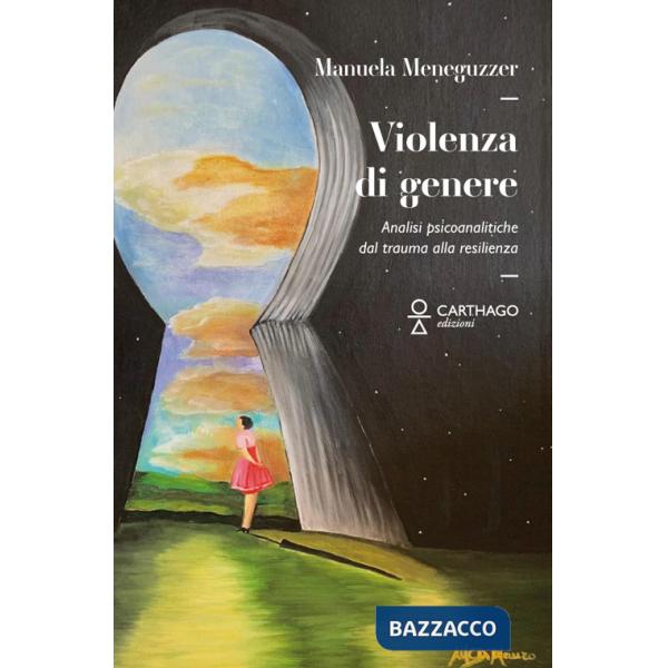 Violenza di genere. Analisi psicoanalitiche: dal trauma alla resilienza