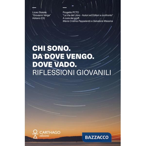 Chi sono. Da dove vengo. Dove vado. Riflessioni giovanili