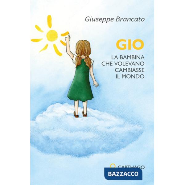 Gio. La bambina che volevano cambiasse il mondo