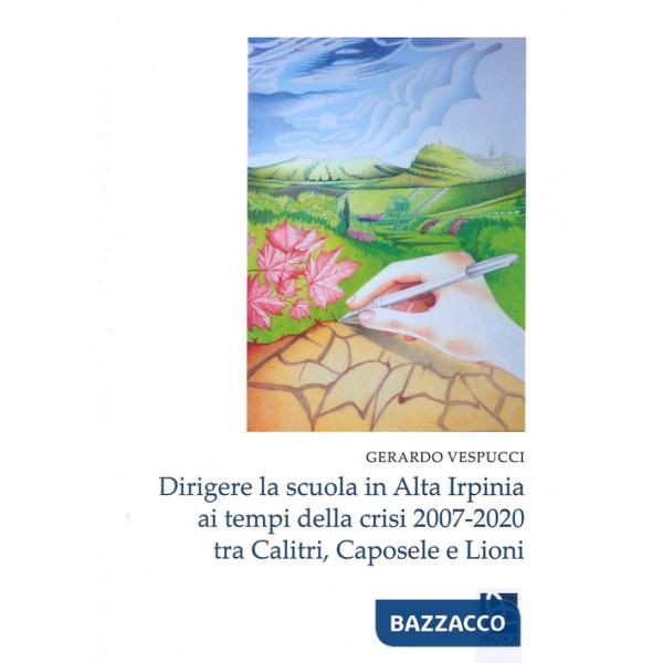 Dirigere la scuola in Alta Irpinia ai tempi della crisi 2007-2020 tra Calitri, Caposele e Lioni