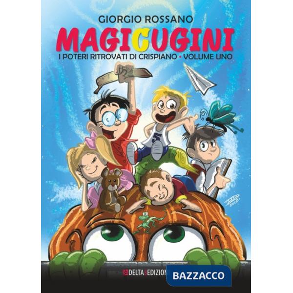 Magicugini. I poteri ritrovati di Crispiano. Vol. 1
