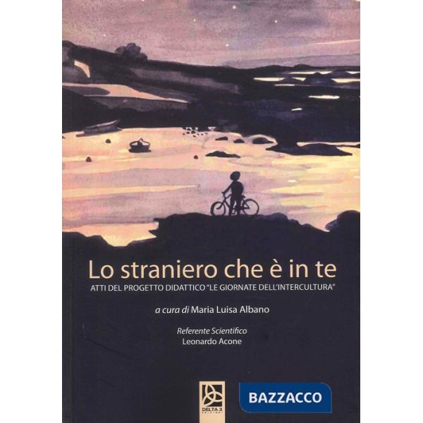 Straniero che è in te. Atti del progetto didattico «Le giornate dell'intercultura» (Lo)