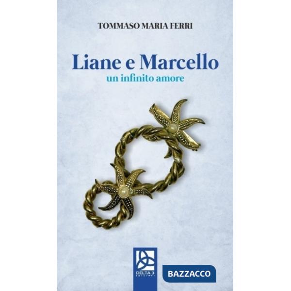 Liane e Marcello. Un infinito amore
